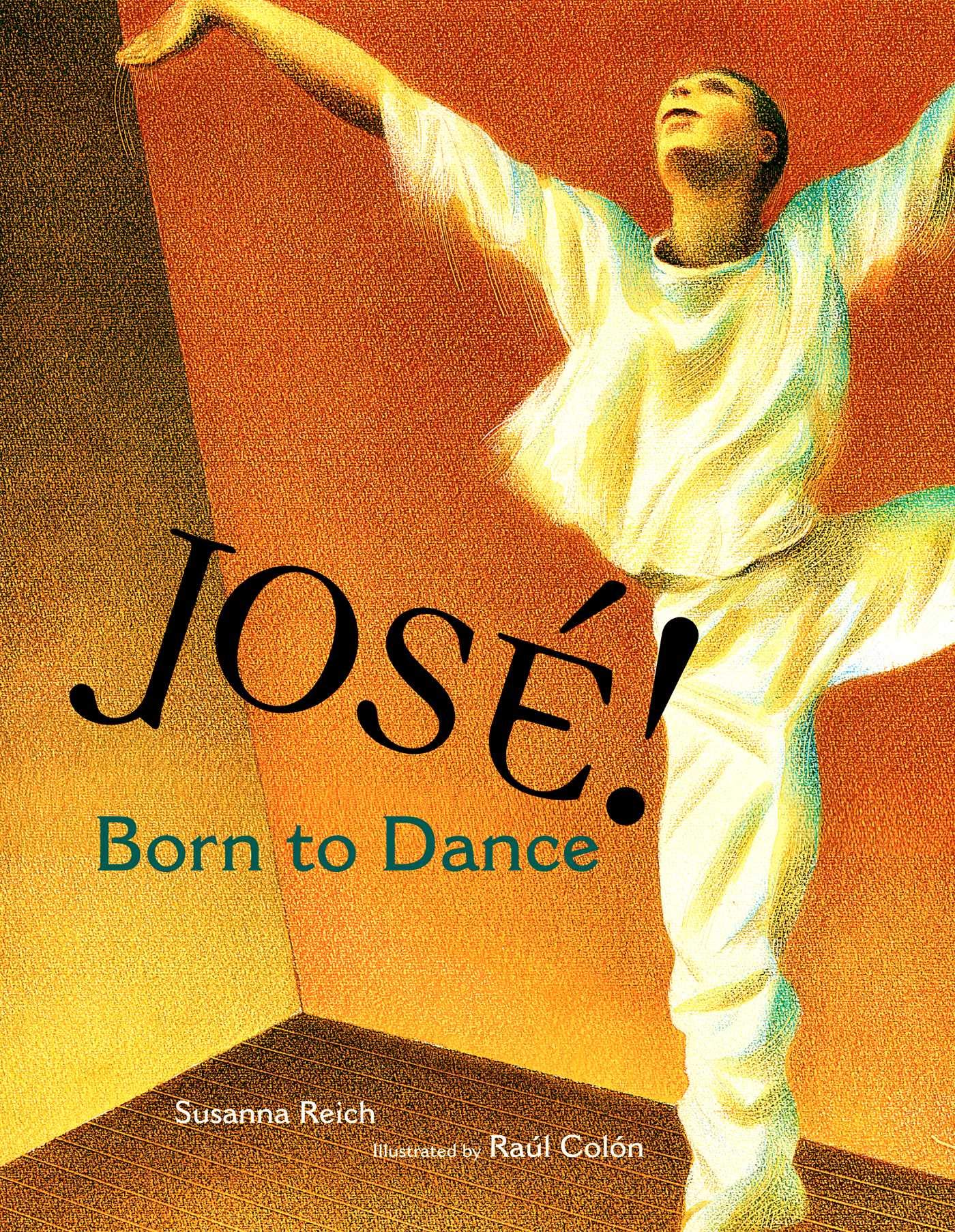 Book cover of Jose! Born to Dance, written by Susanna Reich